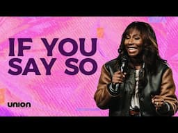 If You Say So | Pastor Zai Chandler | Union Church