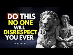 No One Will Disrespect You Ever | Just Do This | 15 Stoic Lessons | Stoicism