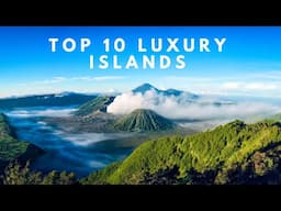 "Top 10 Luxury Islands: Idyllic Escapes for the Discerning Traveler"