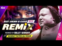 Mast Ankhon Ki Kasam | 2024 New Remix | Nusrat Fateh Ali Khan & Billy Knight | Hi-Tech Music