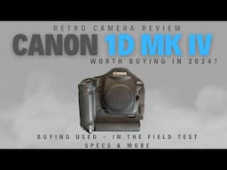 Canon 1D MK IV - Retro Camera Review in the Field | Worth Buying in 2024 for Wildlife Photography