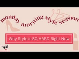 Why Style is SO HARD Right Now Over 50 | Monday Morning Style Session