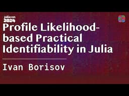 Profile Likelihood-based Practical Identifiability in Julia | Borisov | JuliaCon 2024