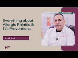 Allergic Rhinitis In Hindi - Know It's Preventions & Treatment with Dr. R.P Singh - ENT Specialist