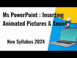 Ms powerpoint :Adding animated pictures(video) & sound