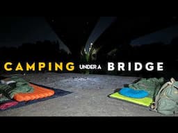 I camped under a bridge in the middle of the city and here's what happened