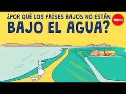 ¿Por qué los Países Bajos no están bajo el agua? - Stefan Al