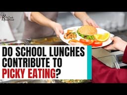 Episode 39: How School Lunch May Contribute to Picky Eating