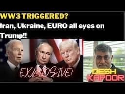 WW3 TRIGGERED? Iran, Ukraine, EURO all eyes on Trump!! with Desh kapoor