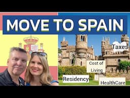 MOVING TO SPAIN | Residency, Taxes, Where to Live & Cost of Living