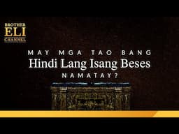 May mga tao bang hindi lang isang beses namatay? | Brother Eli Channel