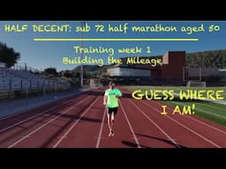 GUESS WHERE I AM! // Sub 72 half marathon aged 50 Training week 1 // BUILDING THE MILEAGE