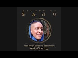 #105 From Grief to Liberation: Ash Canty