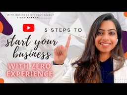 5 Steps To Start Your Own Business When You Have Zero Experience | Business in 2022 in India |