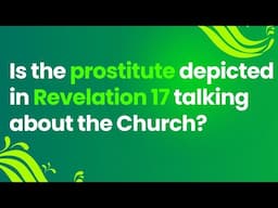 Is the prostitute depicted in Revelation 17 talking about the Church?