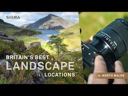 Britain's best landscape locations for photographers - EPISODE 4: North Wales