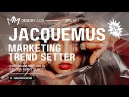 Jacquemus content marketing trend setter