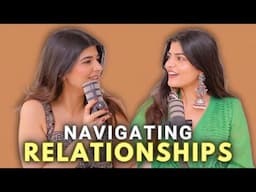 Navigating Relationships | Setting Boundaries, Societal Pressure & More✨