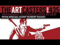 Returning to Comics Later in Life Artcasters 435- Robert Radau