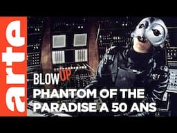 Les 50 ans de Phantom of the Paradise - Blow Up - ARTE