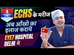 ECHS के मरीज, अब आंखो का इलाज करायेँ,  Eye7 Hospitals - Delhi में