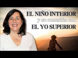 Sana tu Niño Interior y conecta con tu Yo Superior | Ana María Gutiérrez