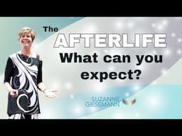 Do You FEAR Death? Hear What Suzanne's Guides Have to Say About the AFTERLIFE!